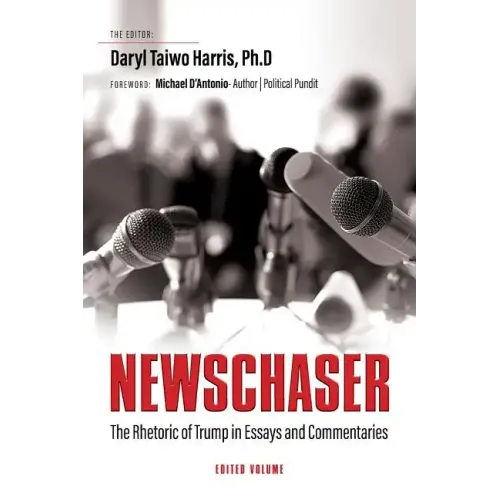 Newschaser: The Rhetoric of Trump in Essays and Commentaries