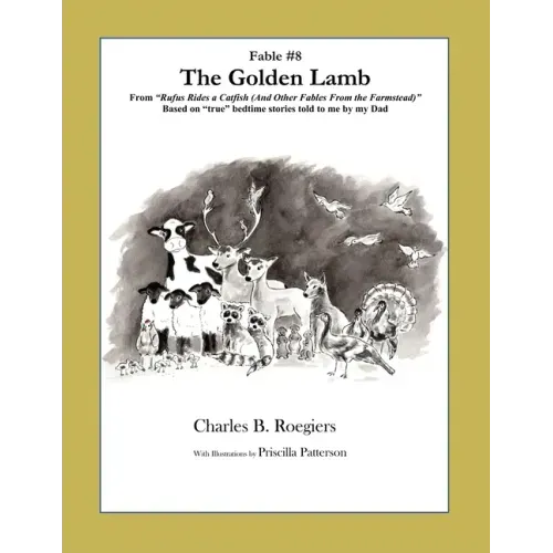 The Golden Lamb [Fable 8]: (From Rufus Rides a Catfish & Other Fables From the Farmstead)