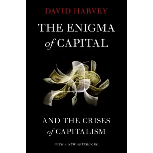 The Enigma of Capital: And the Crises of Capitalism