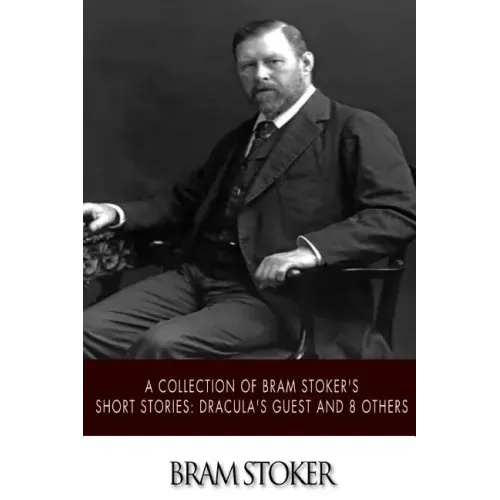 A Collection of Bram Stoker's Short Stories: Dracula's Guest and 8 Others