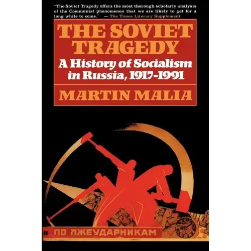 The Soviet Tragedy: A History of Socialism in Russia, 1917-1991