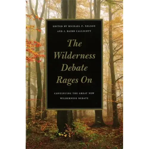 The Wilderness Debate Rages on: Continuing the Great New Wilderness Debate