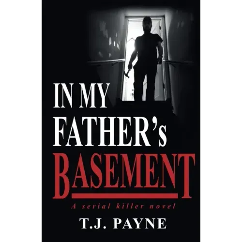 In My Father's Basement: a serial killer novel