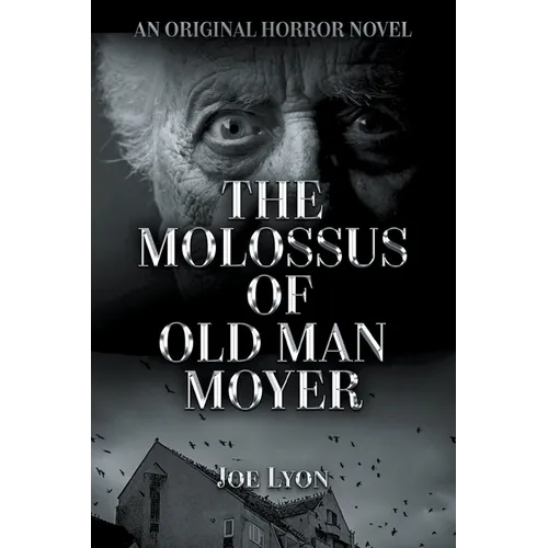 The Molossus of Old Man Moyer: An Original Horror Novel