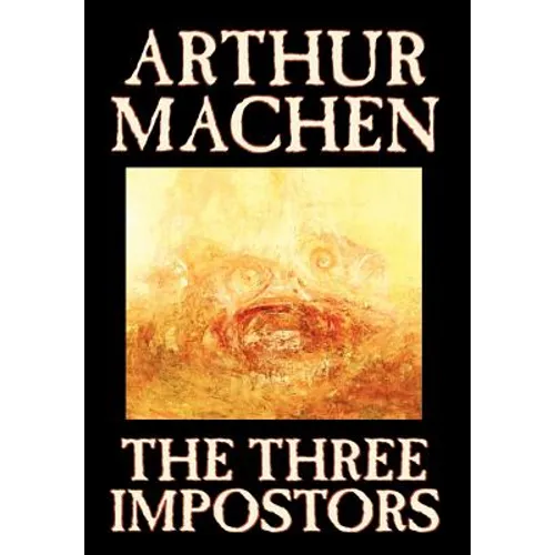 The Three Impostors by Arthur Machen, Fiction, Fantasy, Horror, Fairy Tales, Folk Tales, Legends & Mythology
