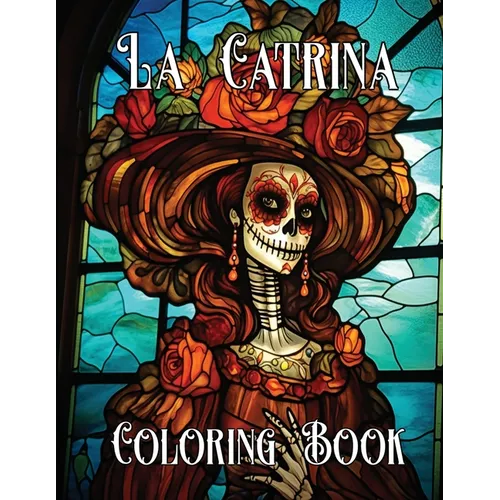 The Artistry of La Catrina Coloring Book: D? de Muertos