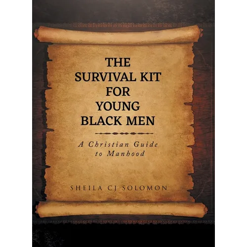 The Survival Kit For Young Black Men: A Christian Guide to Manhood
