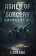 Ashes of Sorcery: A Sorcerer's Curse