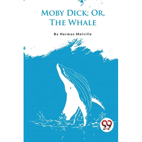 Moby Dick; Or, The Whale