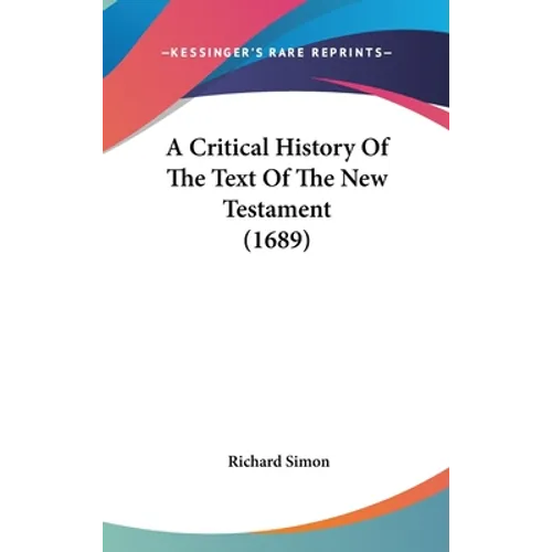 A Critical History Of The Text Of The New Testament (1689)