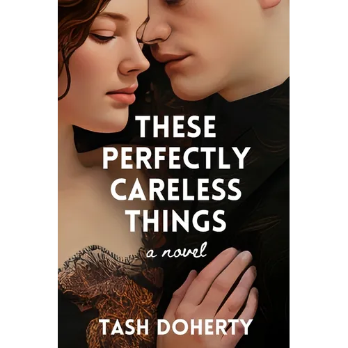 These Perfectly Careless Things