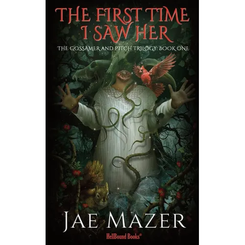 The First Time I Saw Her: The Gossamer and Pitch Trilogy: Book One