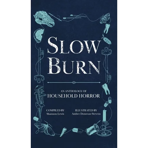 Slow Burn: An Anthology of Household Horror