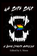We Bite Back: A Charity Anthology
